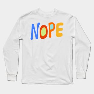 Nope Long Sleeve T-Shirt